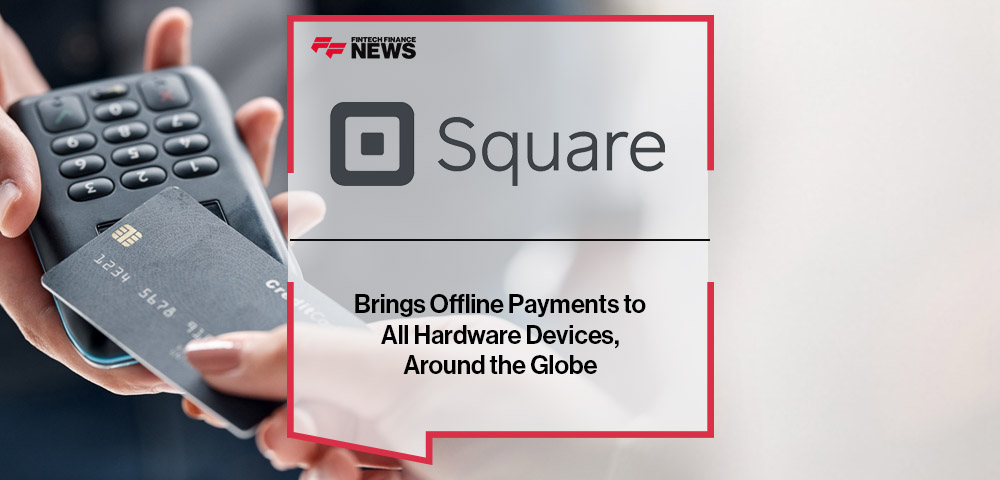 Square Brings Offline Payments to All Hardware Devices, Around the Globe