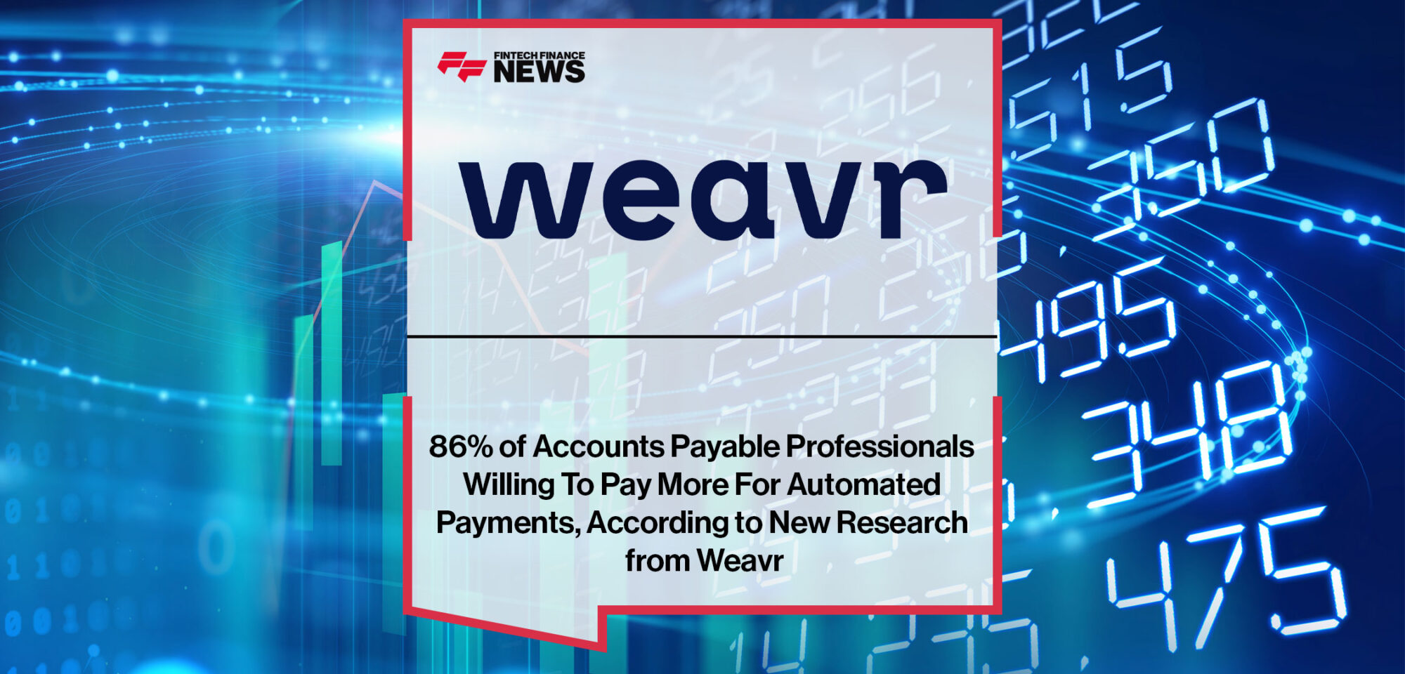 86%-of-Accounts-Payable-Professionals-Willing-To-Pay-More-For-Automated-Payments,-According-to-New-Research-from-Weavr