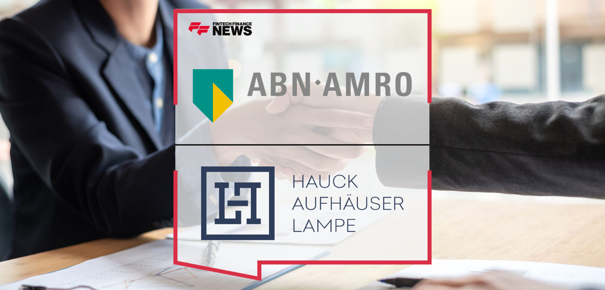 ABN AMRO Announces Acquisition of Hauck Aufhäuser Lampe |Fintech Finance News