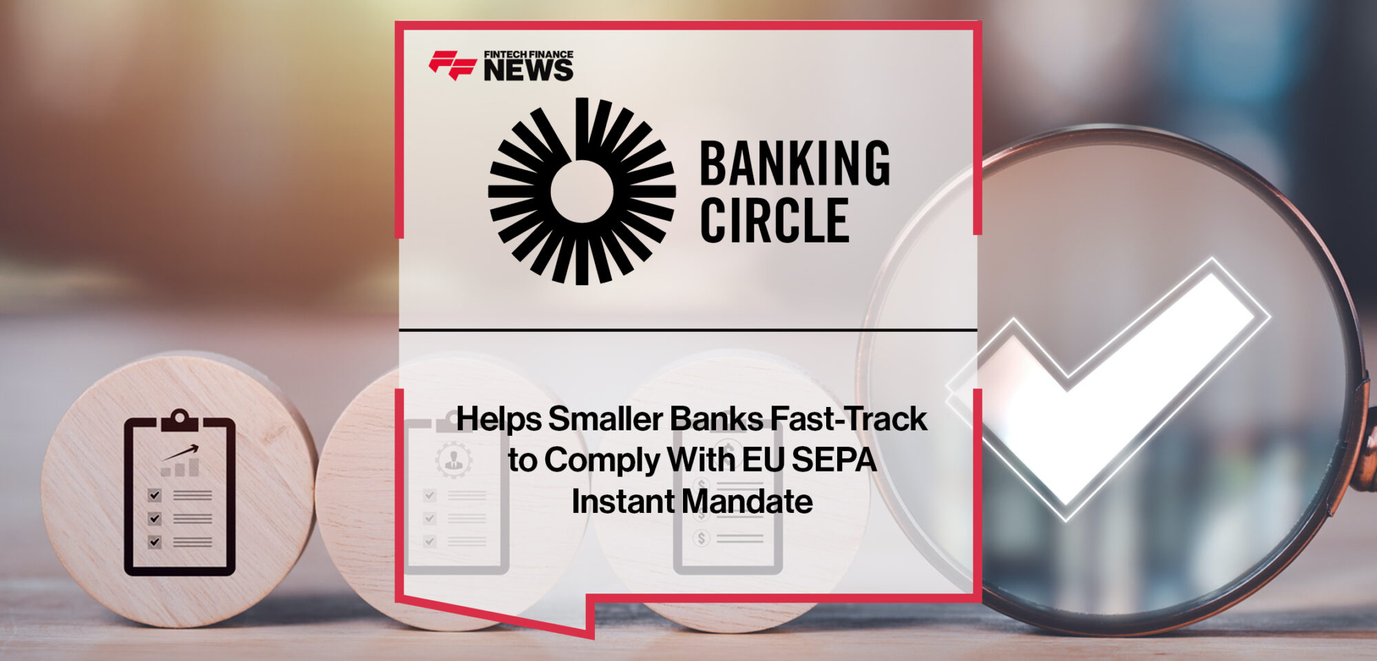 Banking Circle Helps Smaller Banks Fast-Track to Comply With EU SEPA Instant Mandate | Fintech Finance News