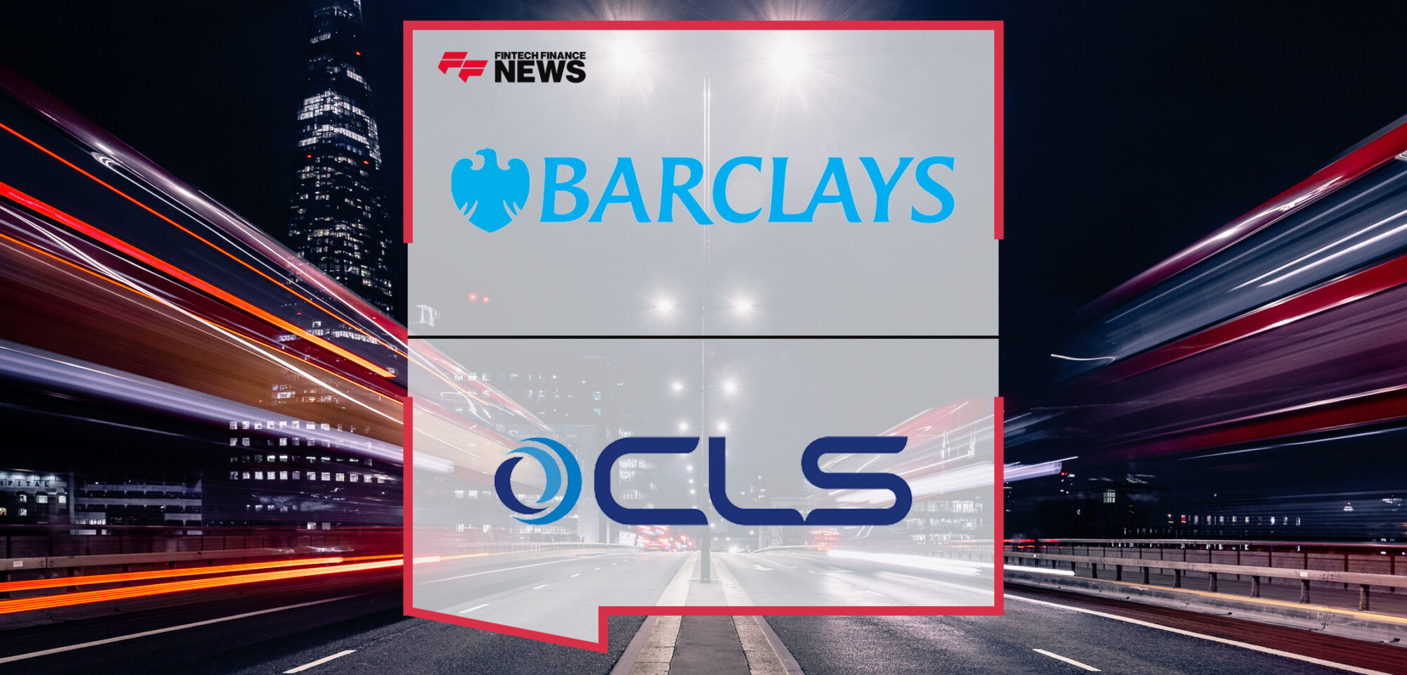 Barclays Bank Goes Live on CLS’s Cross Currency Swaps Service | Fintech Finance News