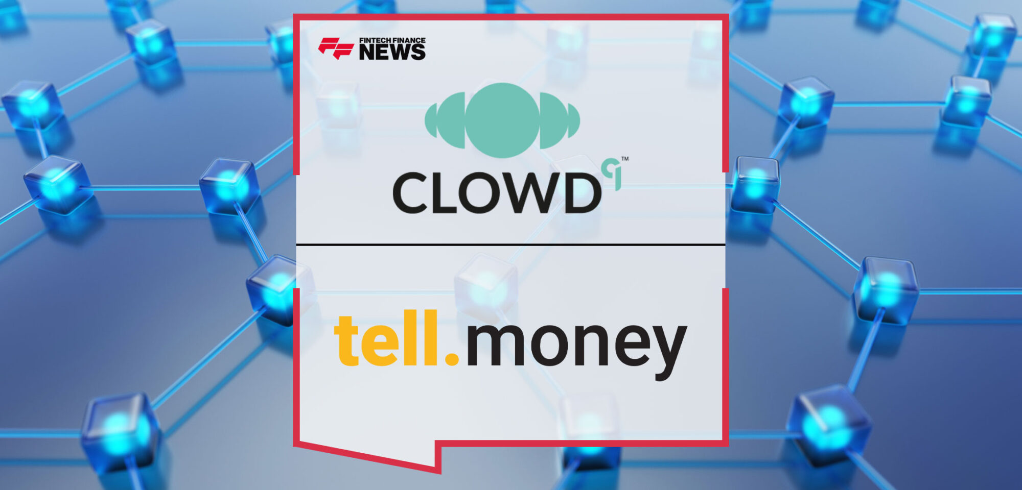 CLOWD9-selects-tell.money-as-Strategic-Open-Ecosystem-Partner-for-Confirmation-of-Payee-Services-for-UK-and-European-Markets