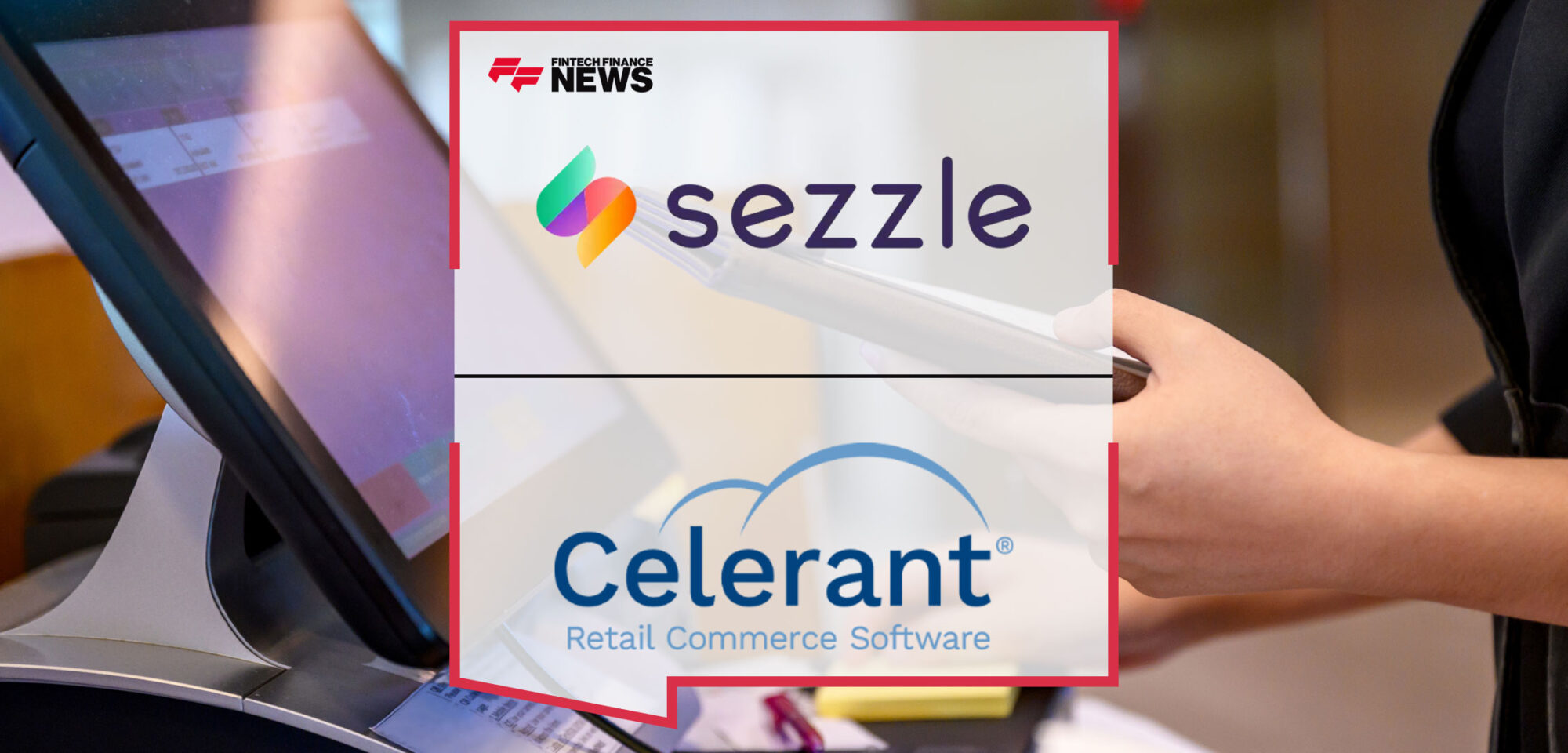 Celerant-and-Sezzle-Offer-'Buy-Now,-Pay-Later'-Functionality-at-the-Point-of-Sale