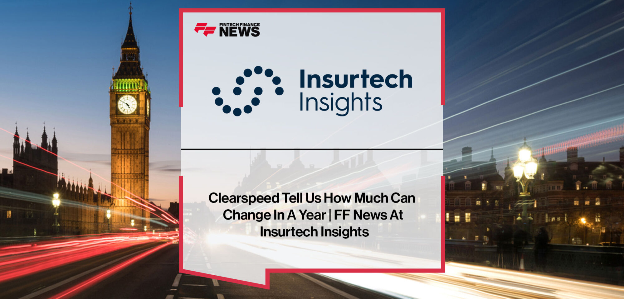 Manjit Rana from Clearspeed discusses insurance fraud detection and risk analysis technology at Insurtech Insights.