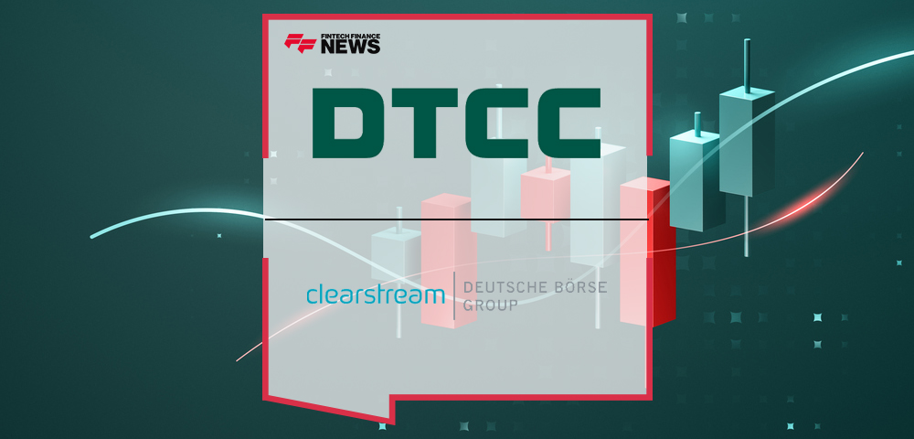 DTCC, Clearstream, and Euroclear Develop Framework to Advance Adoption of Digital Assets