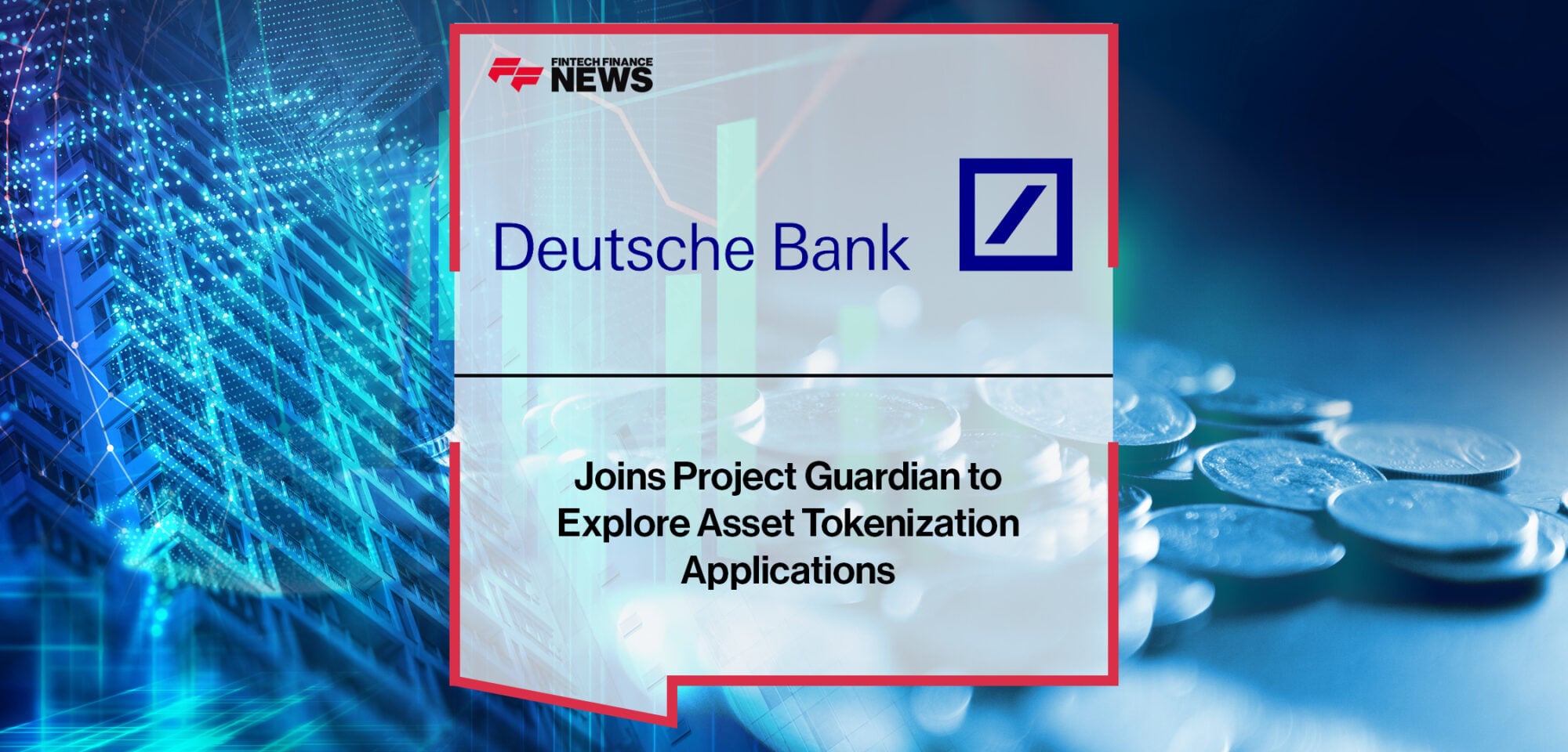 Deutsche Bank Joins Project Guardian to Explore Asset Tokenization Applications | Fintech Finance News