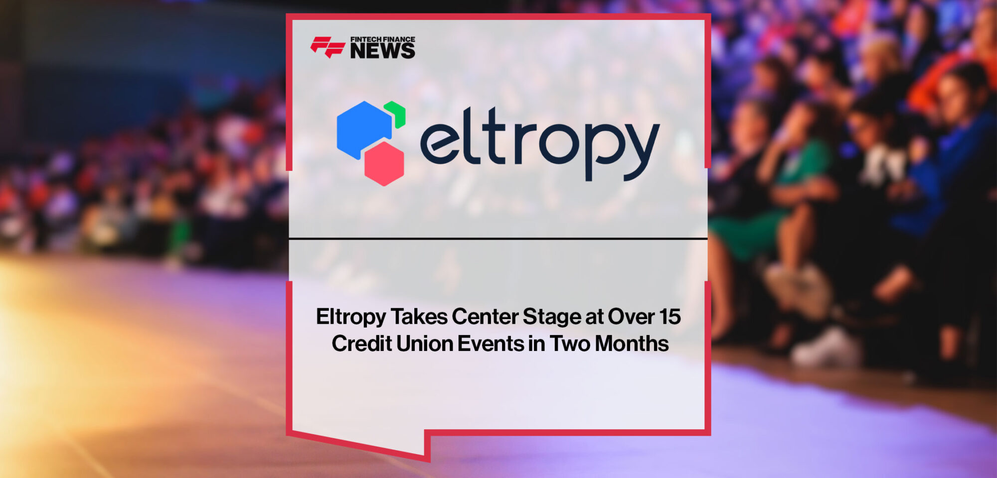 Eltropy-Takes-Center-Stage-at-Over-15-Credit-Union-Events-in-Two-Months