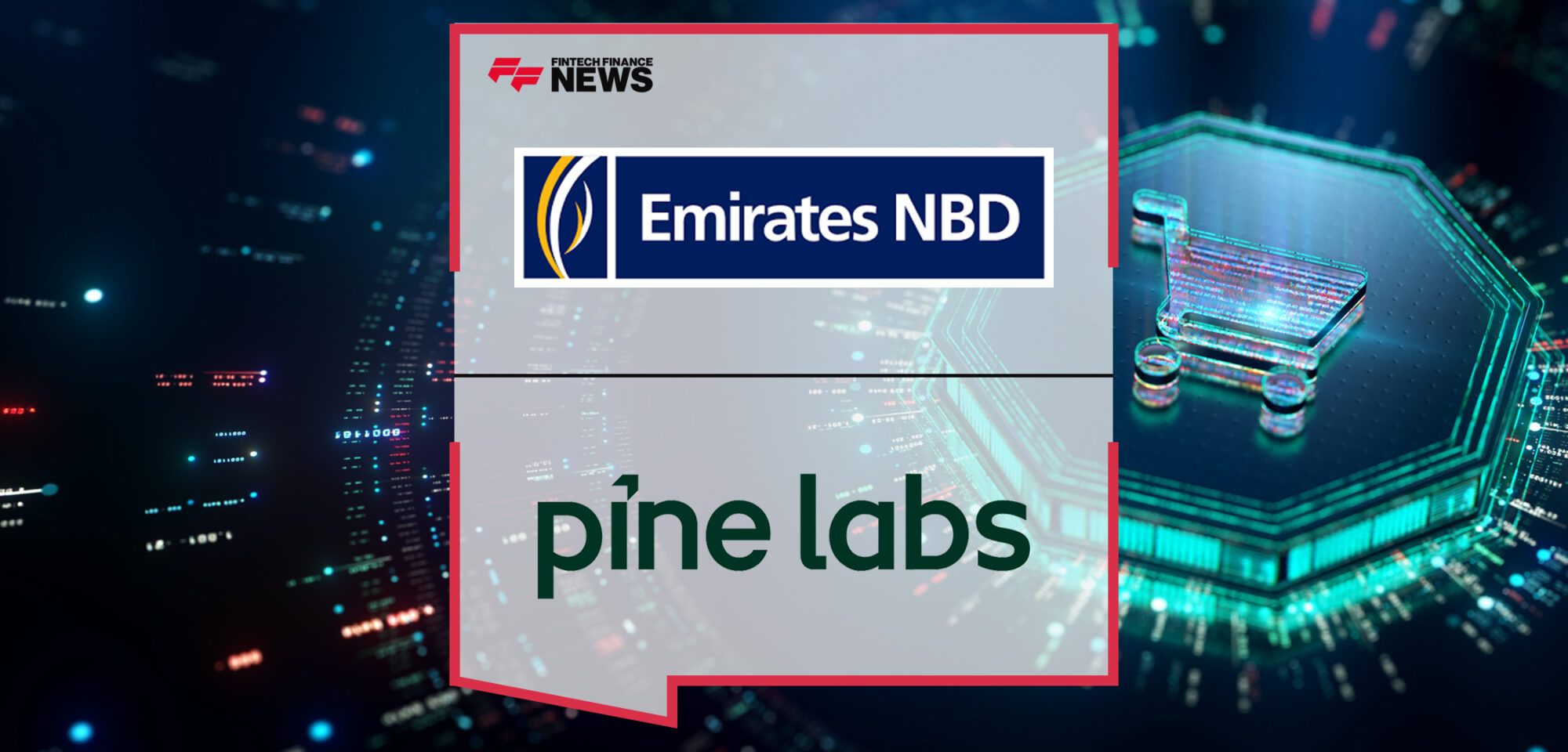 Emirates NBD and Pine Labs Partner to Strengthen Merchant Acquiring Solutions | Fintech Finance News