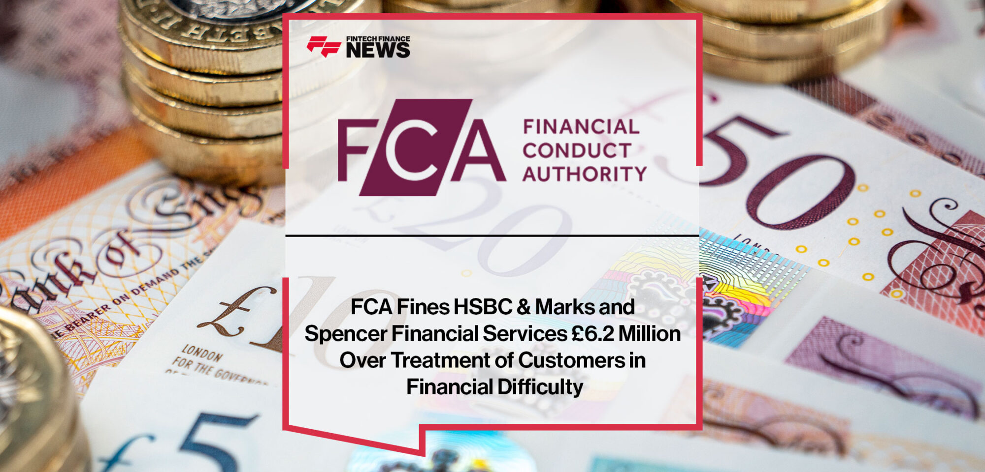 FCA-Fines-HSBC-&-Marks-and-Spencer-Financial-Services-£6.2-Million-Over-Treatment-of-Customers-in-Financial-Difficulty