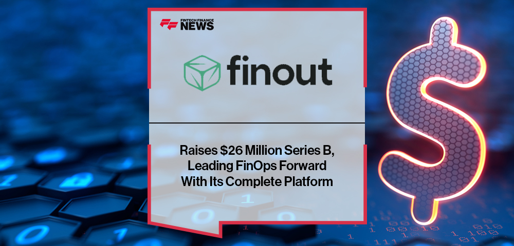 Finout Raises $26 Million Series B, Leading FinOps Forward With Its Complete Platform