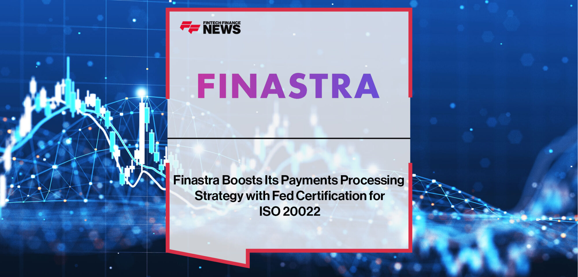 Finastra-Boosts-Its-Payments-Processing-Strategy-with-Fed-Certification-for-ISO-20022