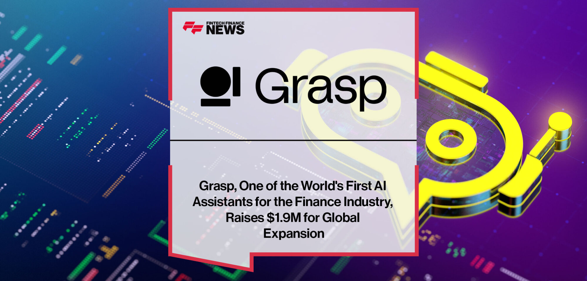 Grasp,-One-of-the-World's-First-AI-Assistants-for-the-Finance-Industry,-Raises-$1