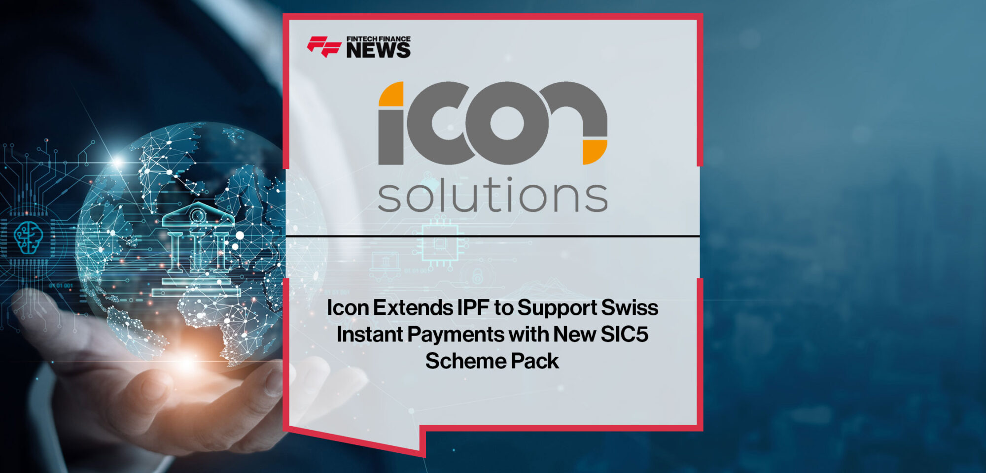 Icon-Extends-IPF-to-Support-Swiss-Instant-Payments-with-New-SIC5-Scheme-Pack