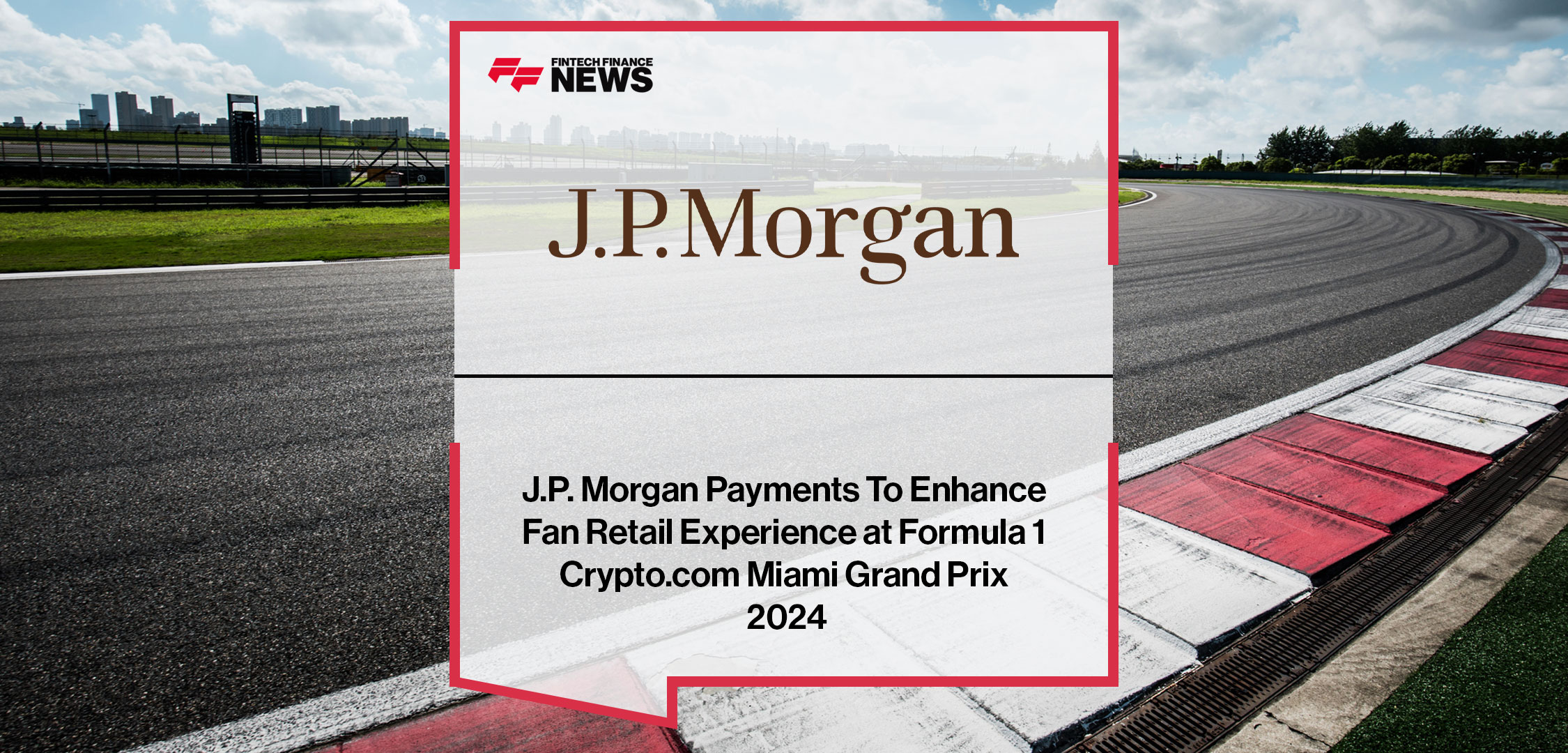 J.P.-Morgan-Payments-To-Enhance-Fan-Retail-Experience-at-Formula-1-Crypto|J.P.-Morgan-Payments-Biometric-Integration-at-Miami-Grand-Prix-2024|J.JP.-Morgan-Payments-To-Enhance-Fan-Retail-Experience-at-Formula-1-Crypto.com-Miami-Grand-Prix-2024