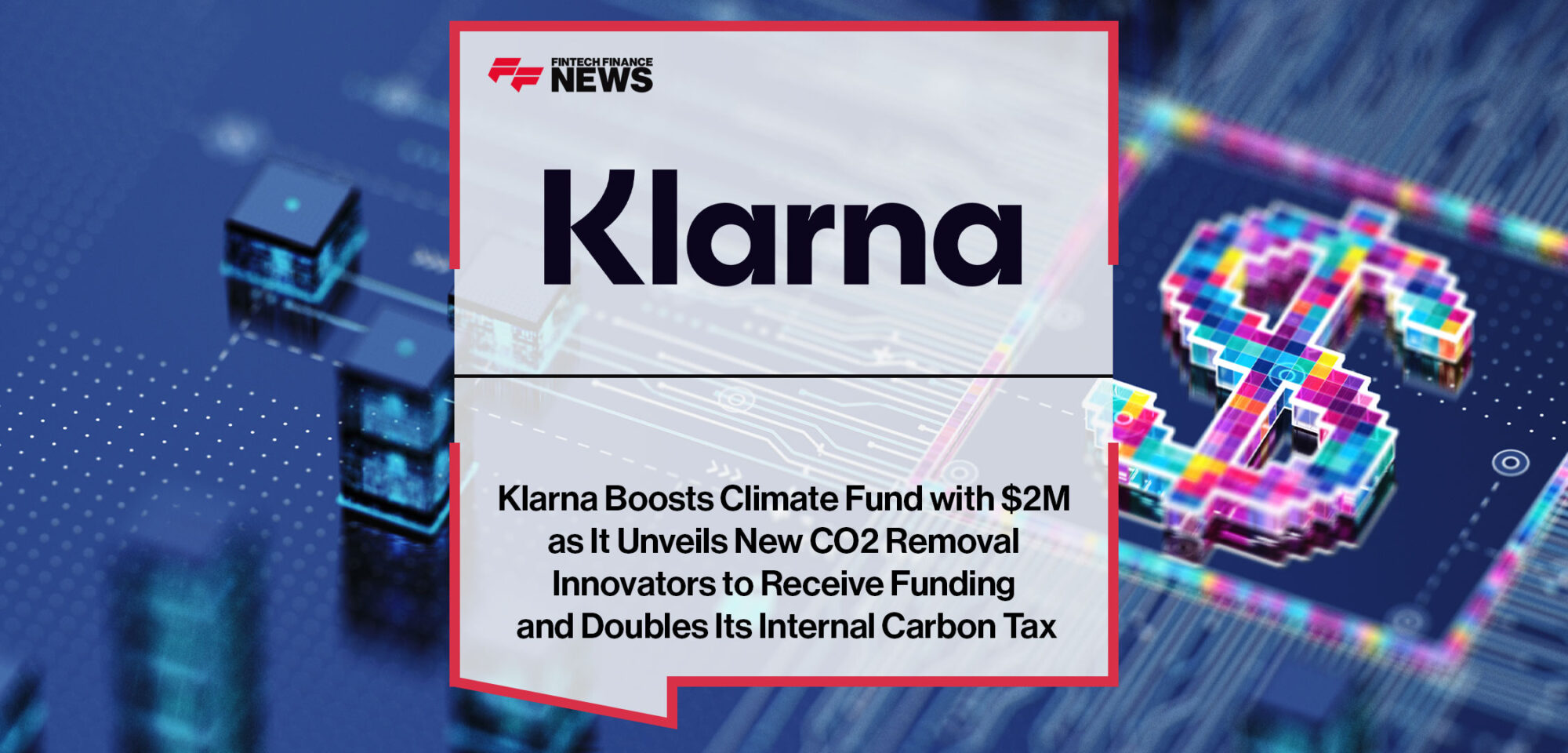 Klarna-Boosts-Climate-Fund-with-$2M-as-It-Unveils-New-CO2-Removal-Innovators-to-Receive-Funding-and-Doubles-Its-Internal-Carbon-Tax