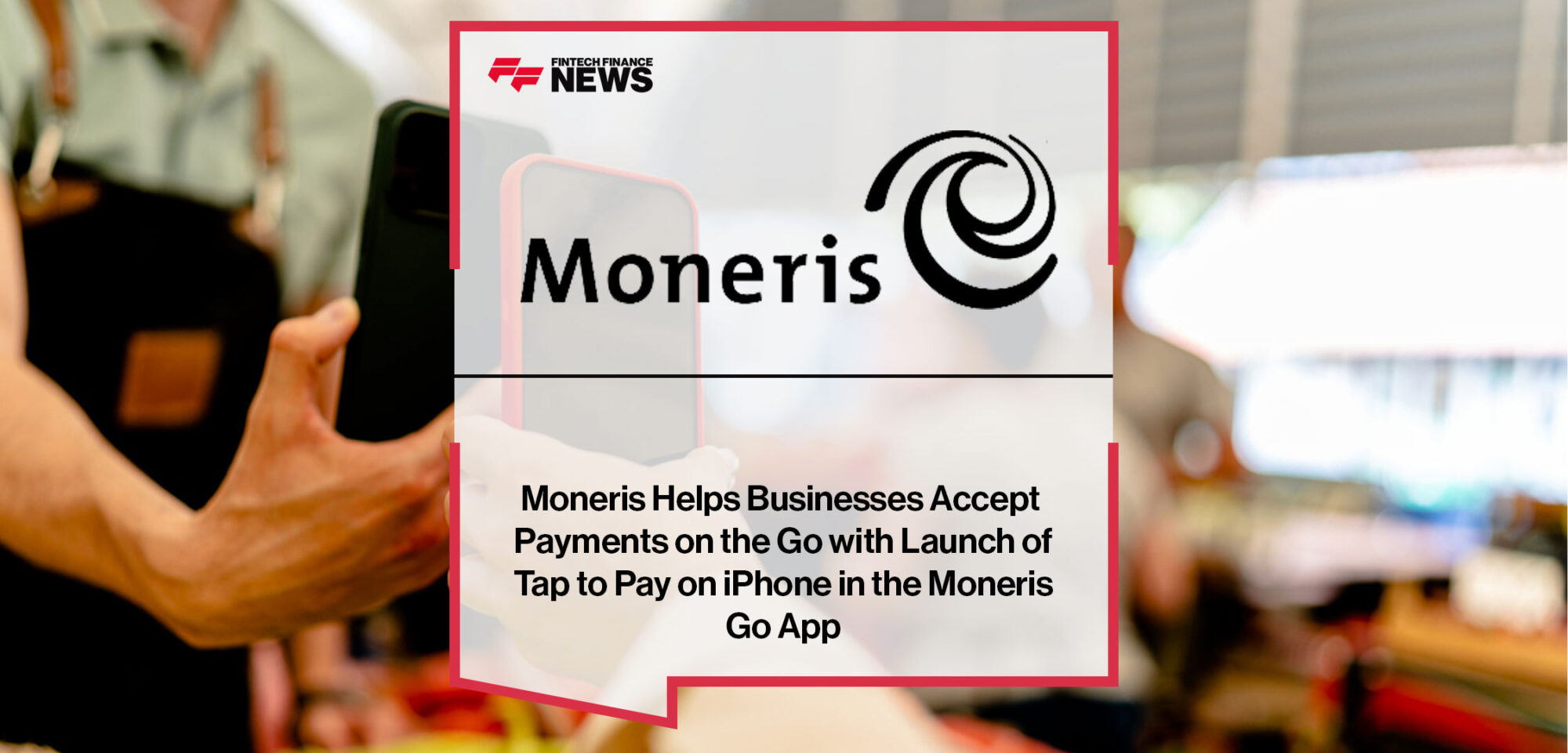 Moneris-Helps-Businesses-Accept-Payments-on-the-Go-with-Launch-of-Tap-to-Pay-on-iPhone-in-the-Moneris-Go-App