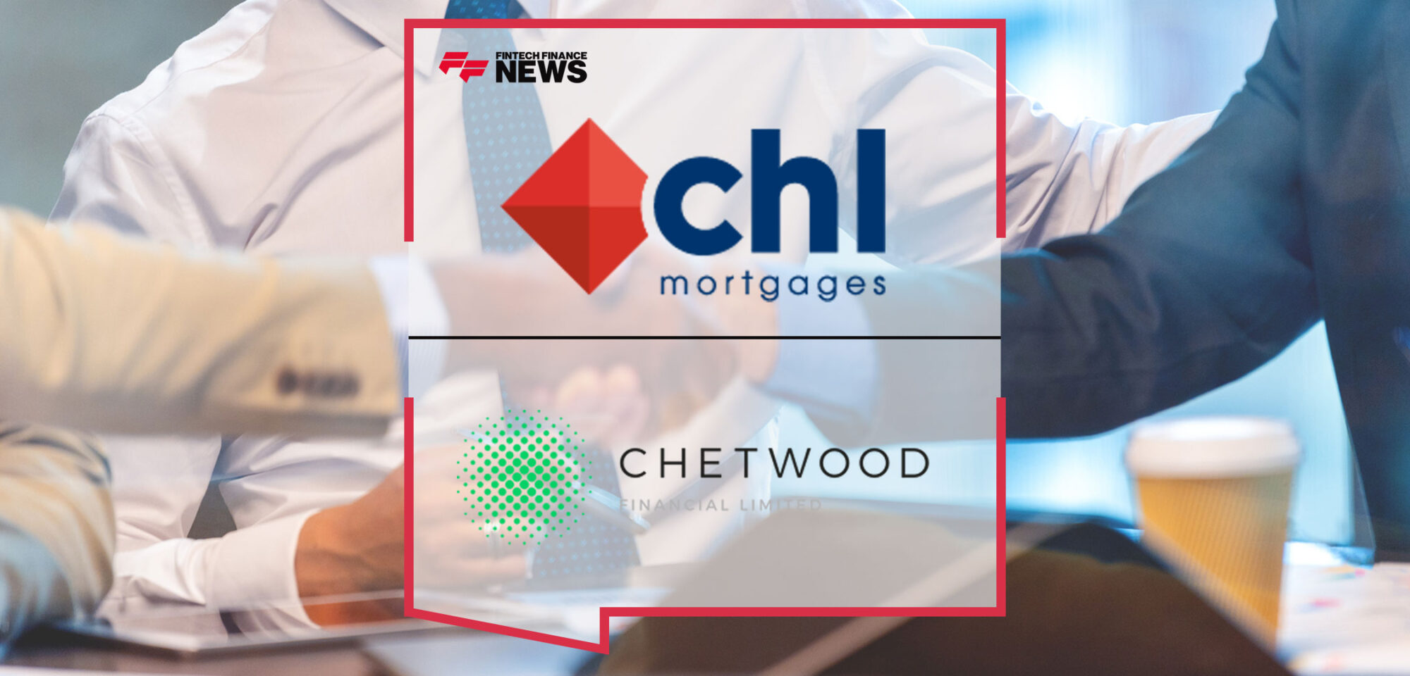 chetwood-financial-acquires-chl-mortgages-for-intermediaries