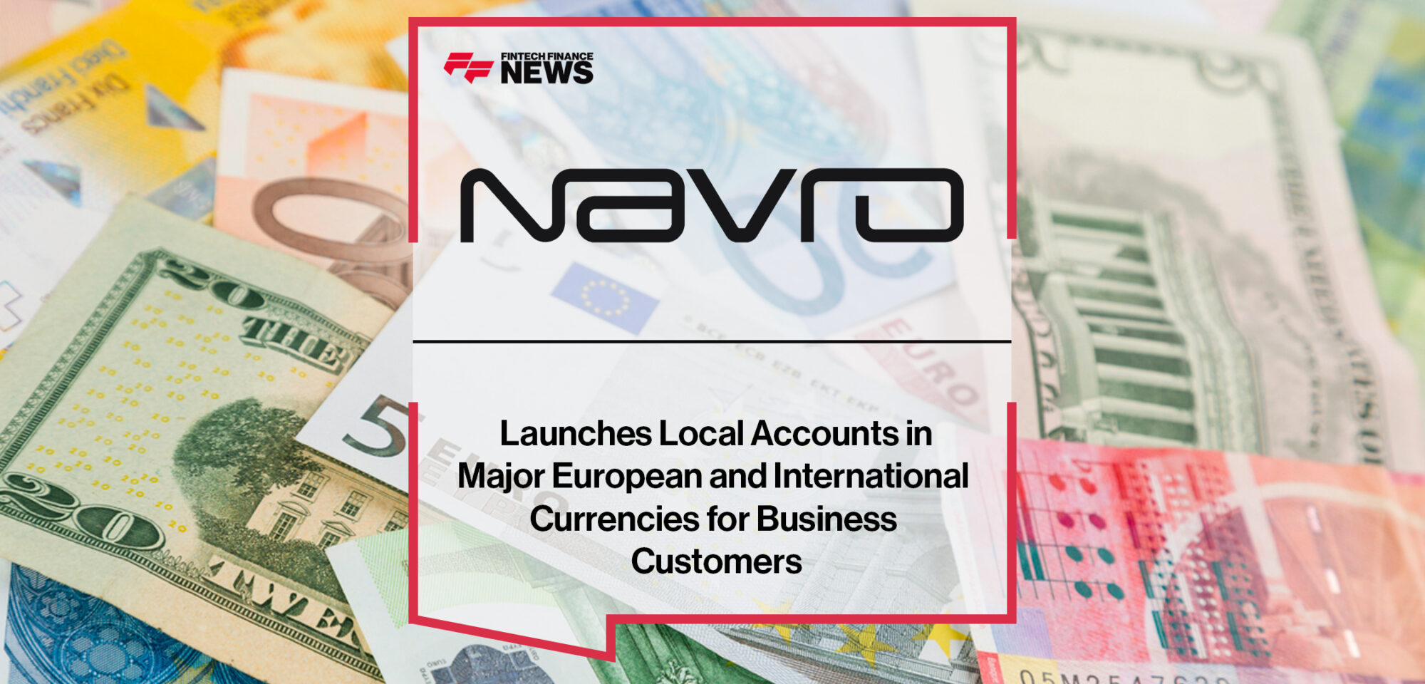 Navro Launches Local Accounts in Major European and International Currencies for Business Customers | Fintech Finance News