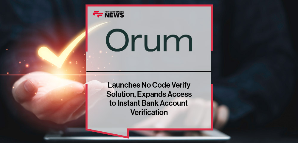 Orum Launches No Code Verify Solution, Expands Access to Instant Bank Account Verification