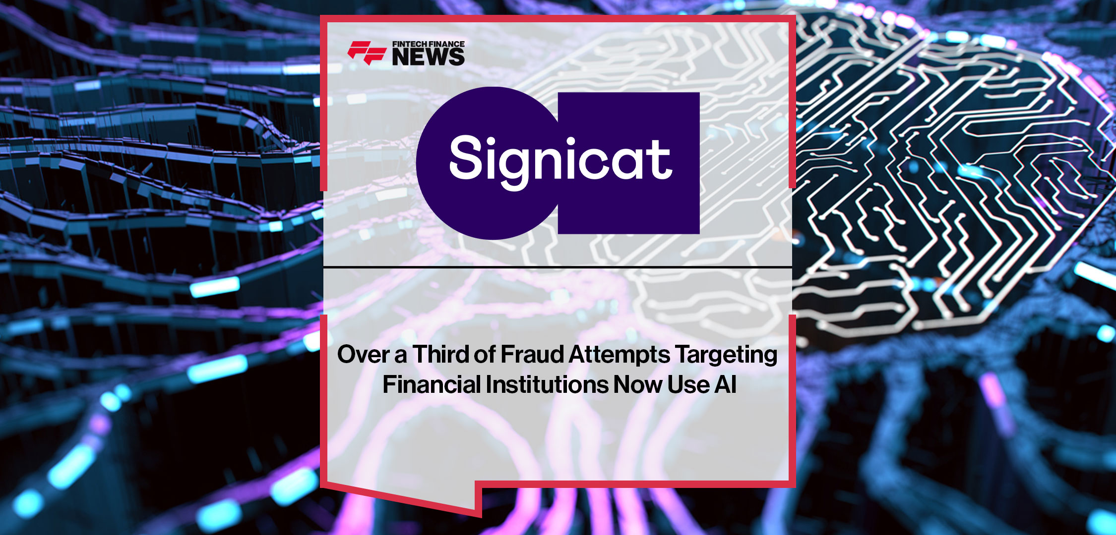 Over-a-Third-of-Fraud-Attempts-Targeting-Financial-Institutions-Now-Use-AI