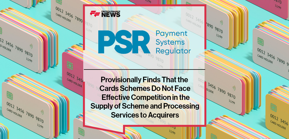 PSR Provisionally Finds That the Cards Schemes Do Not Face Effective Competition in the Supply of Scheme and Processing Servi