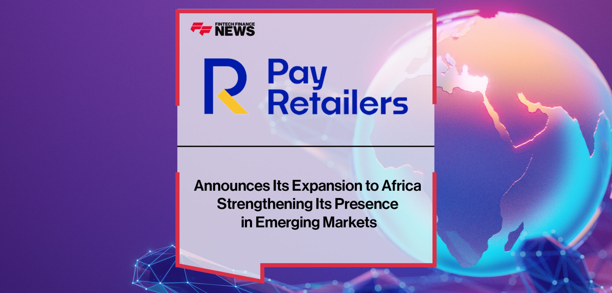 Payretailers Announces Its Expansion to Africa Strengthening Its Presence in Emerging Markets | Fintech Finance News