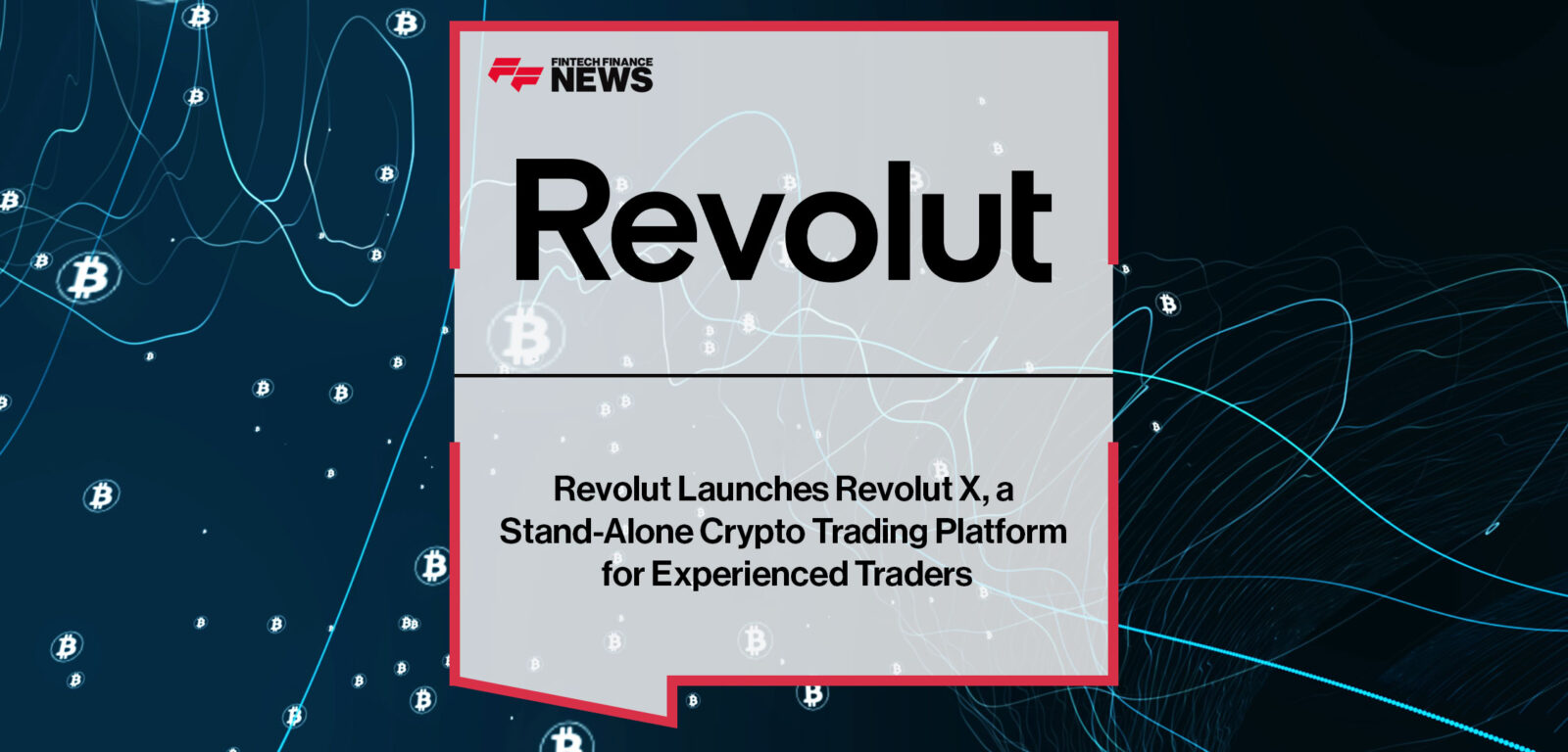 Revolut-Launches-Revolut-X,-a-Stand-Alone-Crypto-Trading-Platform-for-Experienced-Traders|Revolut-Launches-Revolut-X,-a-Stand-Alone-Crypto-Trading-Platform-for-Experienced-Traders