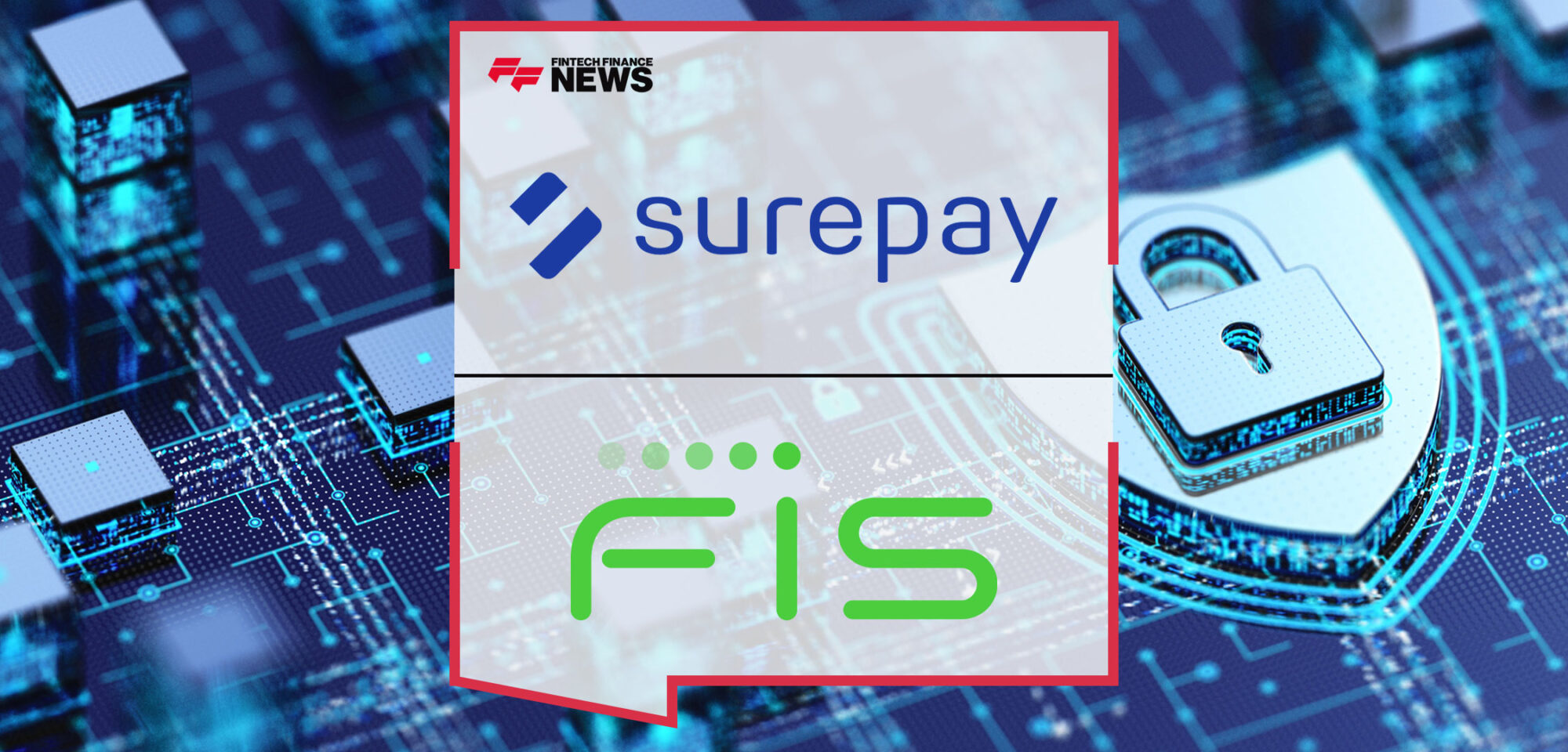 SurePay-Joins-Forces-With-FIS-Strengthening-Delivery-Of-Verification-And-Confirmation-Of-Payee-Across-The-EU-And-UK
