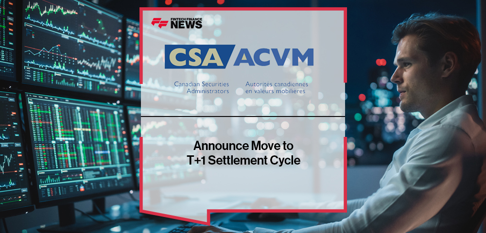 T+1Canadian Securities Regulators Announce Move to T+1 Settlement Cycle