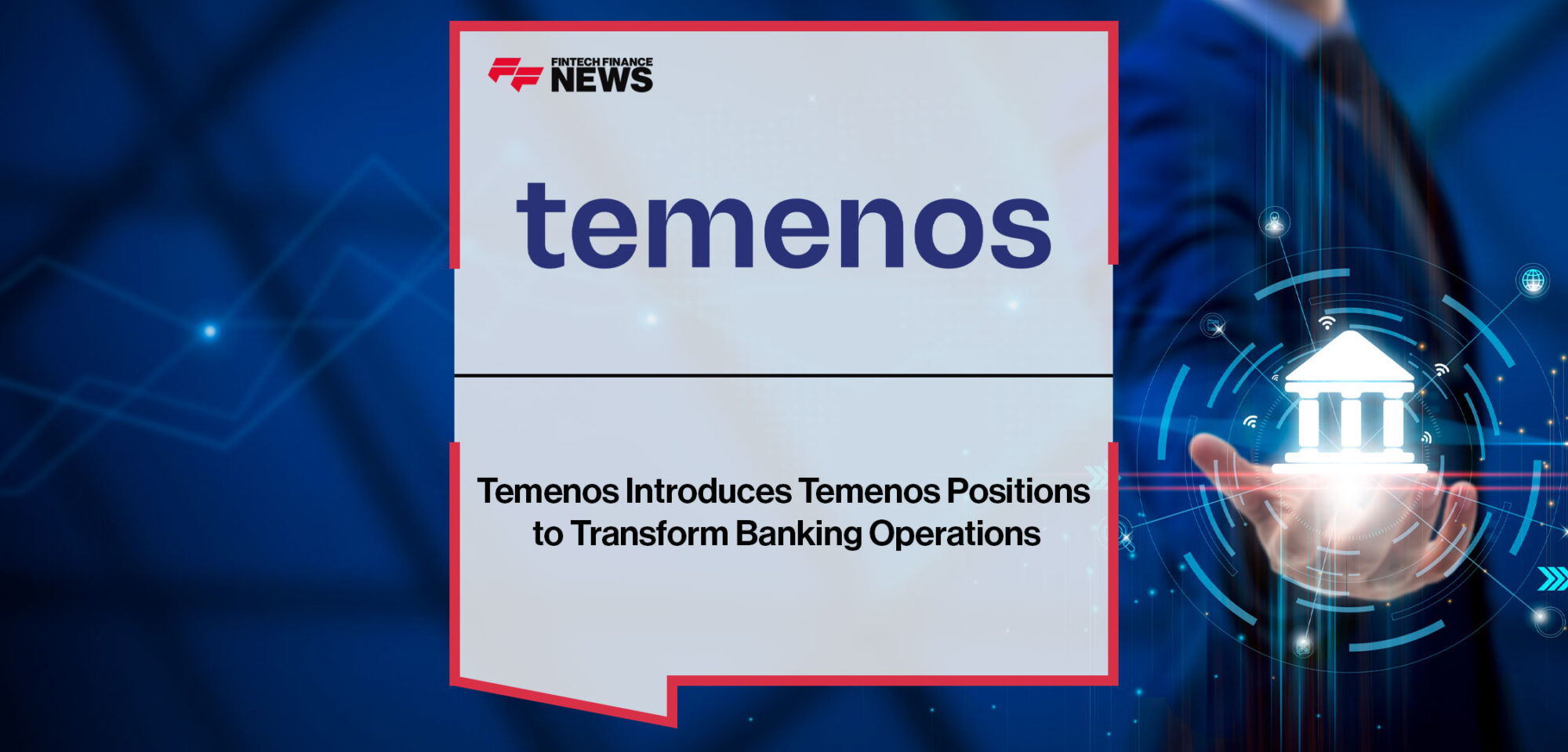 Temenos-Introduces-Temenos-Positions-to-Transform-Banking-Operations