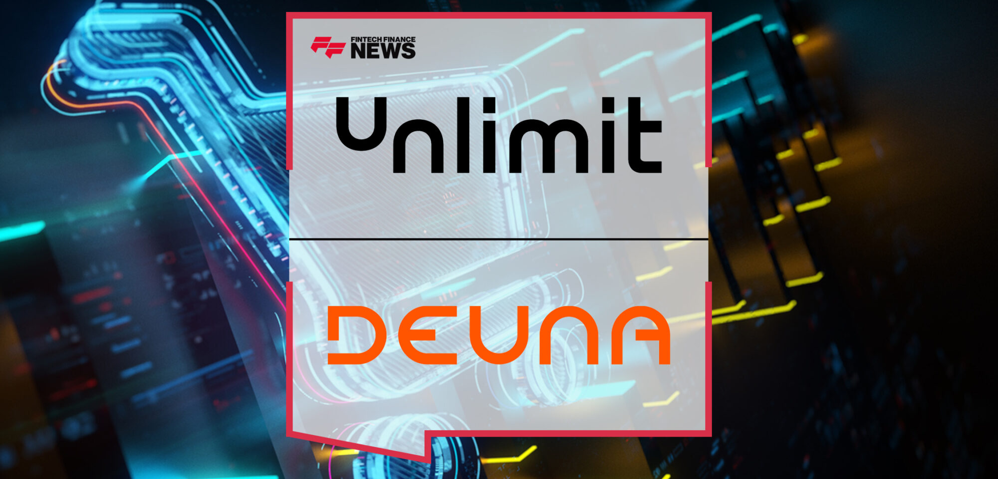 Unlimit and DEUNA to Deliver a New Payment Experience for LatAm Enterprises | Fintech Finance News