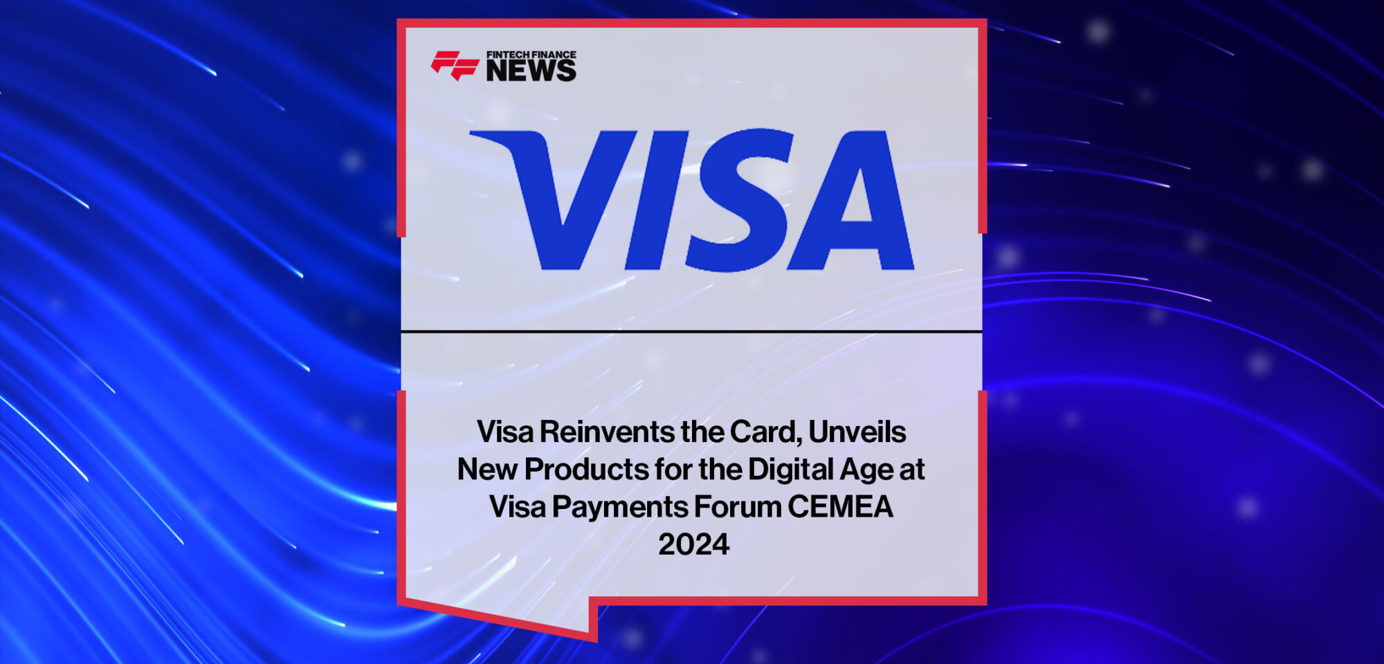 Visa-Reinvents-the-Card,-Unveils-New-Products-for-the-Digital-Age-at-Visa-Payments-Forum-CEMEA-2024
