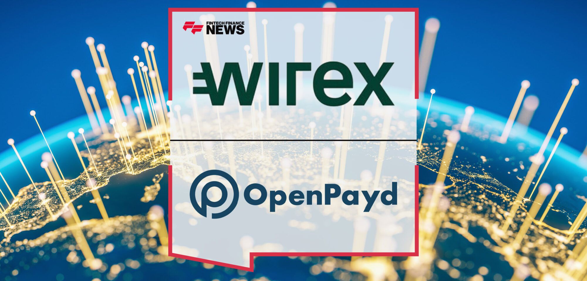 Wirex-Chooses-OpenPayd-to-Launch-Embedded-Accounts-Across-UK-and-EEA