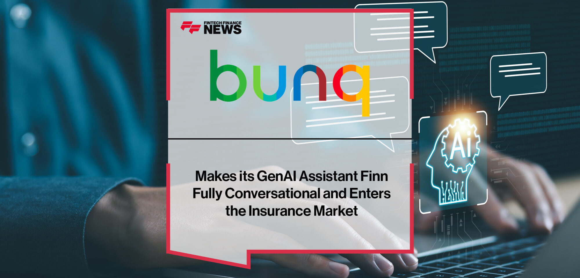 bunq Makes its GenAI Assistant Finn Fully Conversational and Enters the Insurance Market | Fintech Finance News|bunq Makes its GenAI Assistant Finn Fully Conversational | Fintech Finance News