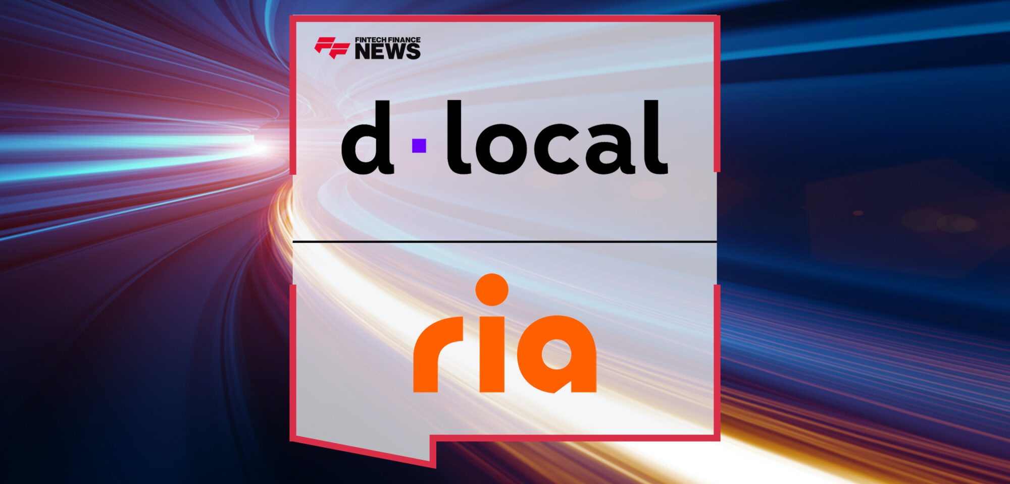 dLocal and Ria Money Transfer Partner to Amplify Real-Time Transfers to Africa, Middle East, and Latin America | Fintech Finance News