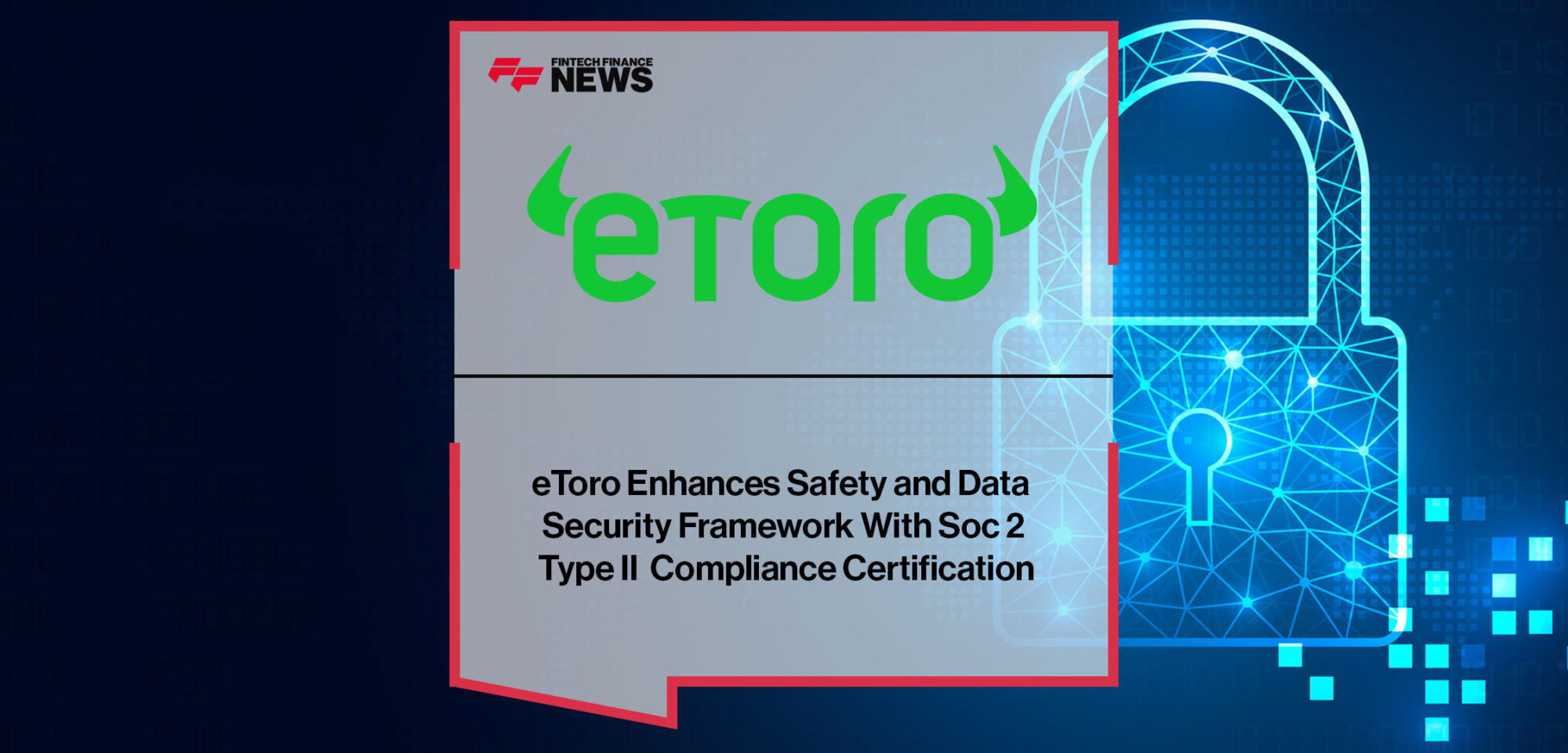 etoro-enhances-safety-and-data-security-framework-with-soc-2-type-ii-compliance-certification