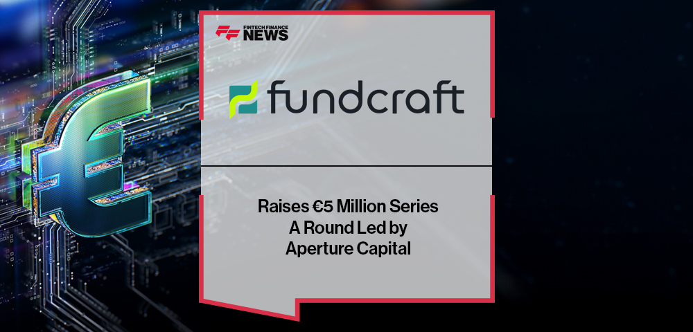 fundcraft Raises €5 Million Series A Round Led by Aperture Capital