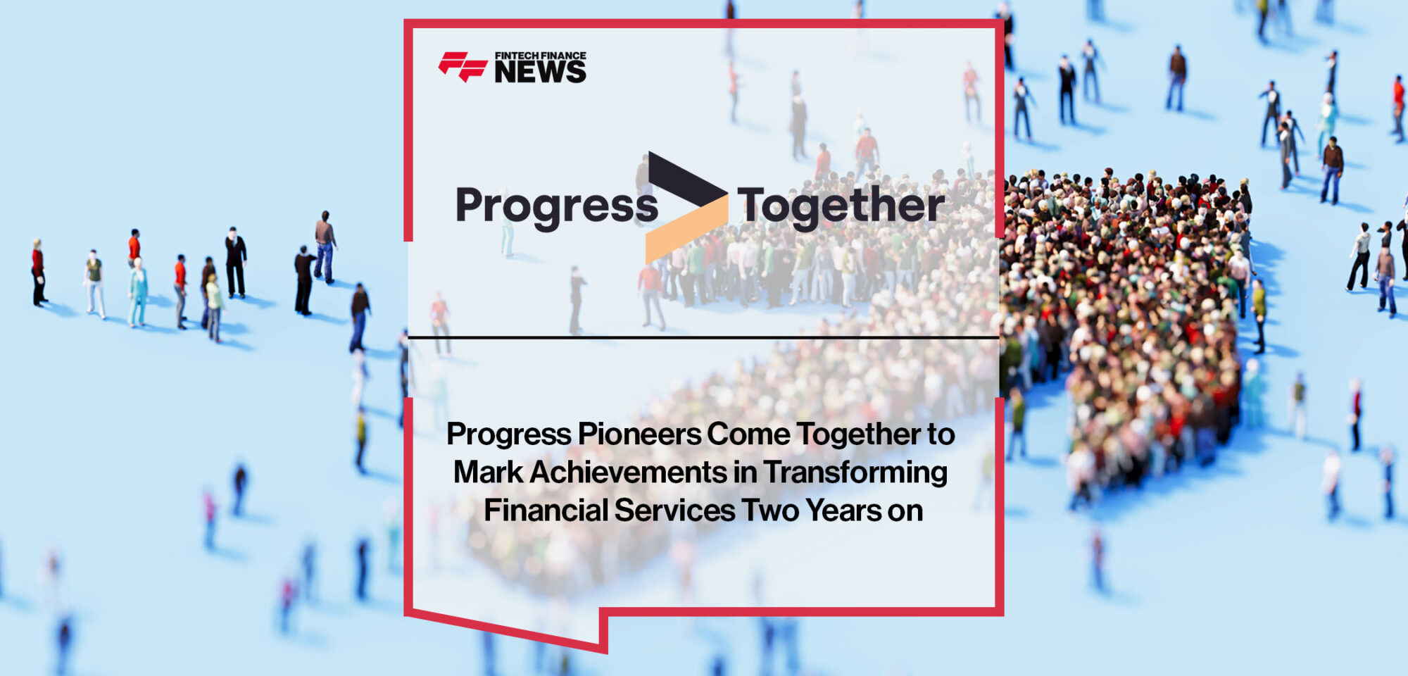 progress-pioneers-come-together-to-mark-achievements-in-transforming-financial-services-two-years-on
