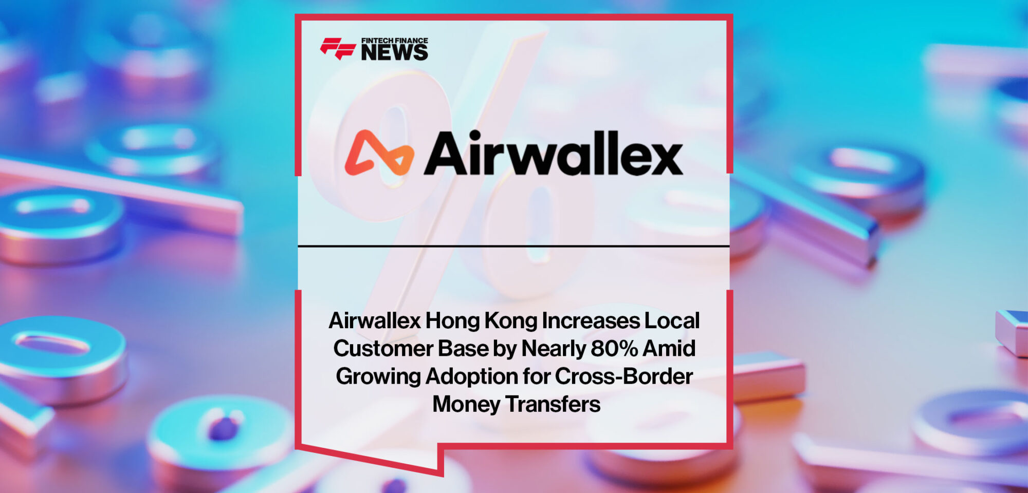 Airwallex-Hong-Kong-Increases-Local-Customer-Base-by-Nearly-80%-Amid-Growing-Adoption-for-Cross-Border-Money-Transfers