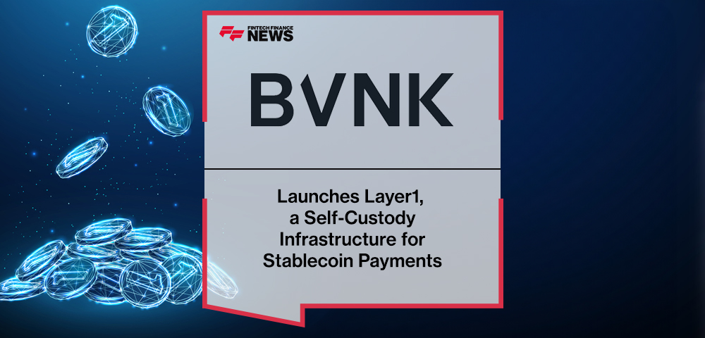BVNK Launches Layer1, a Self-Custody Infrastructure for Stablecoin Payments