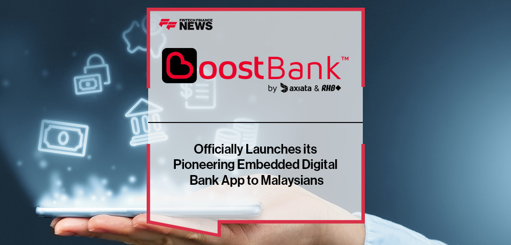 Boost Bank Officially Launches its Pioneering Embedded Digital Bank App to Malaysians