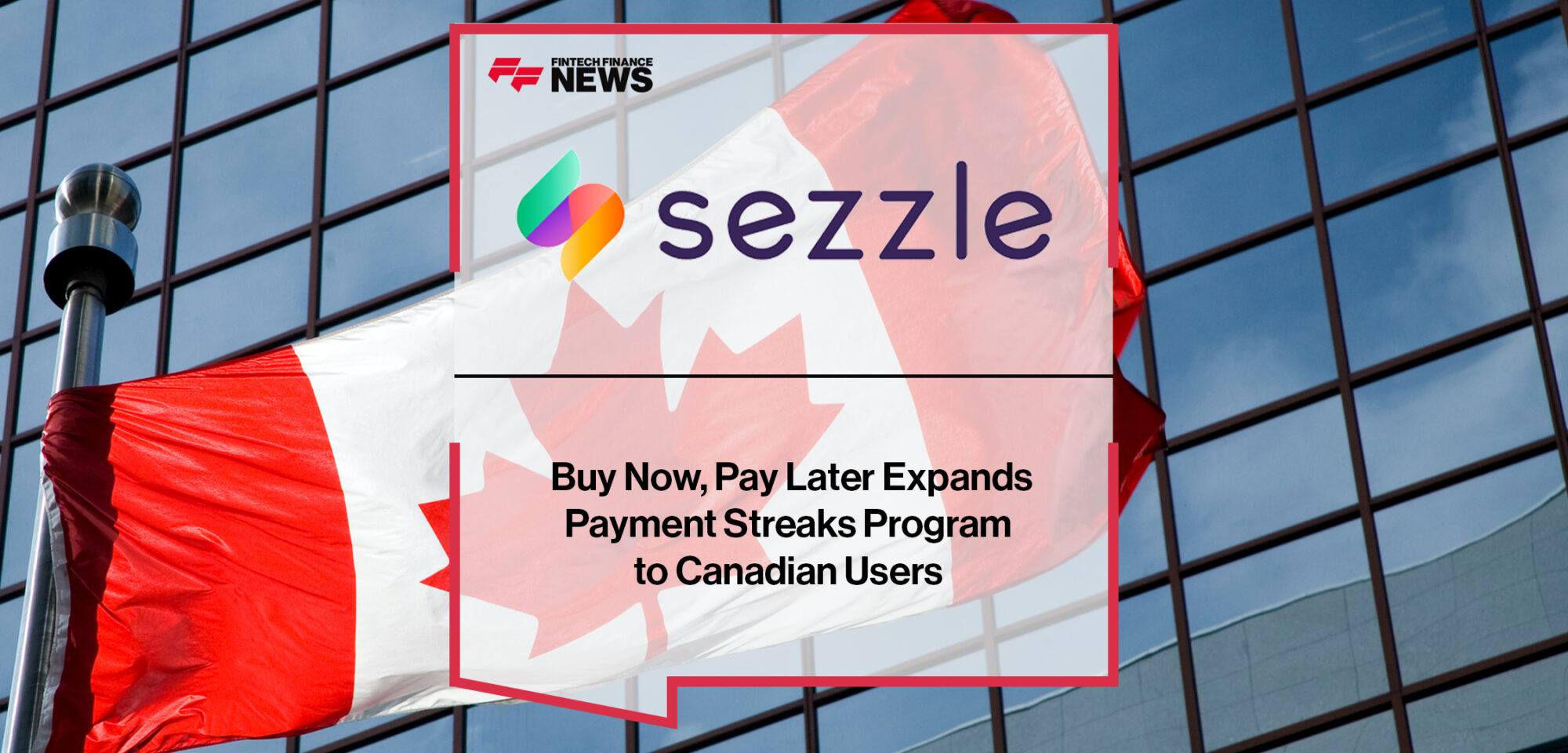 Buy Now, Pay Later Sezzle Expands Payment Streaks Program to Canadian Users | Fintech Finance News