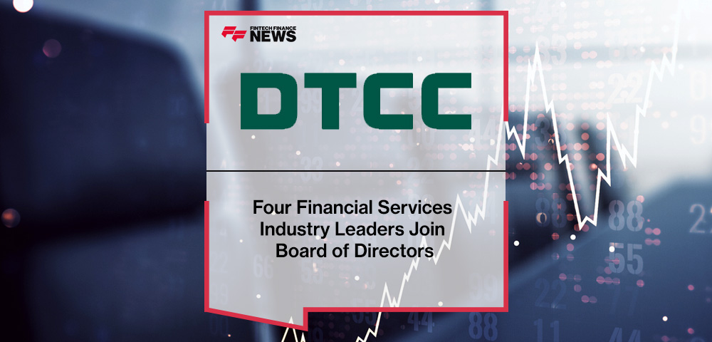 Four Financial Services Industry Leaders Join DTCC Board of Directors