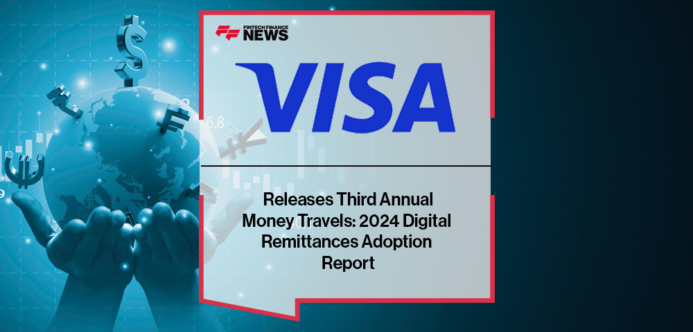 Visa Releases Third Annual Money Travels: 2024 Digital Remittances Adoption Report