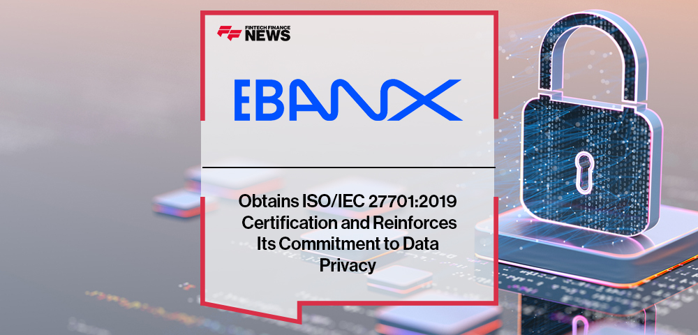 EBANX Obtains ISO/IEC 27701:2019 Certification and Reinforces Its Commitment to Data Privacy