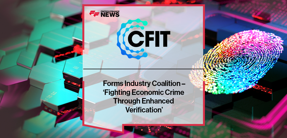 CFIT Forms Industry Coalition – ‘Fighting Economic Crime Through Enhanced Verification’