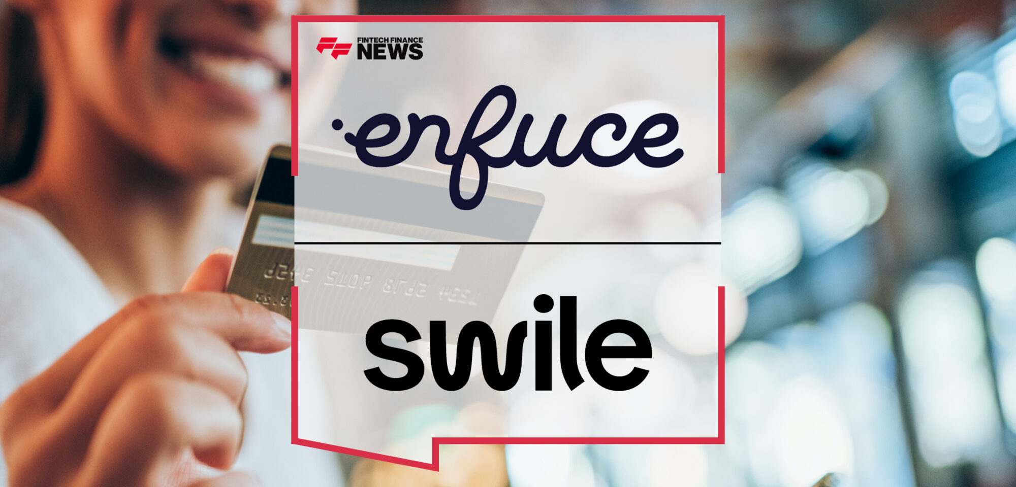 Enfuce and Swile Launch All-in-One Groundbreaking Payment Card to Transform Employee Benefits Landscape | Fintech Finance News