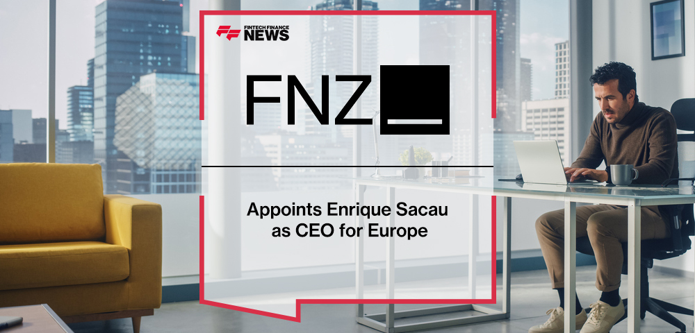 FNZ Appoints Enrique Sacau as CEO for Europe