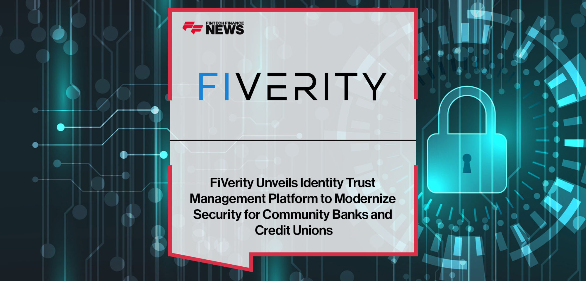 FiVerity-Unveils-Identity-Trust-Management-Platform-to-Modernize-Security-for-Community-Banks-and-Credit-Unions