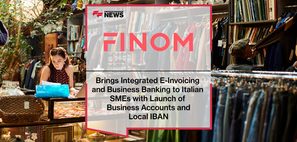 FINOM Brings Integrated E-Invoicing and Business Banking to Italian SMEs with Launch of Business Accounts and Local IBAN